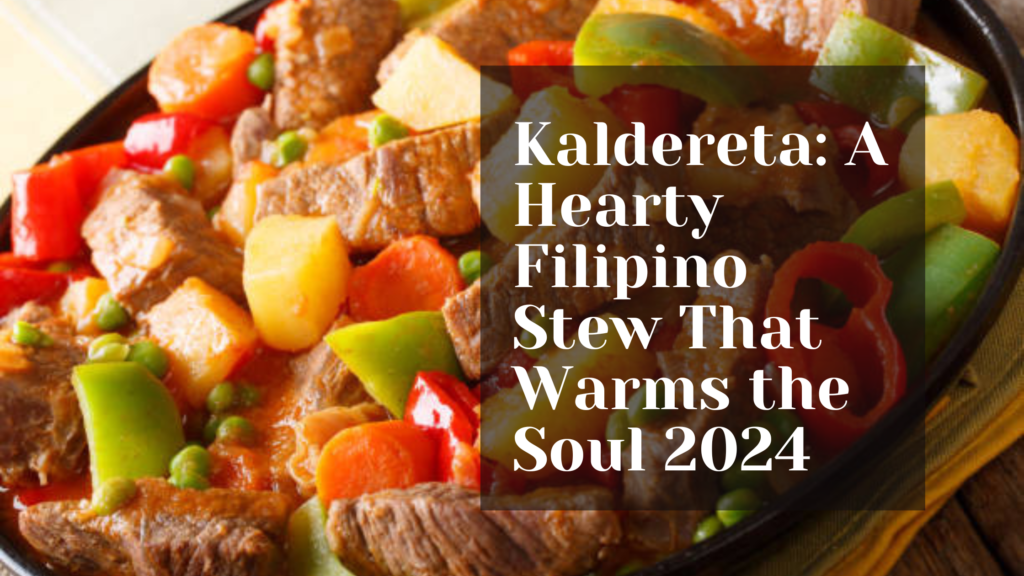 Kaldereta: A Hearty Filipino Stew That Warms the Soul 2024