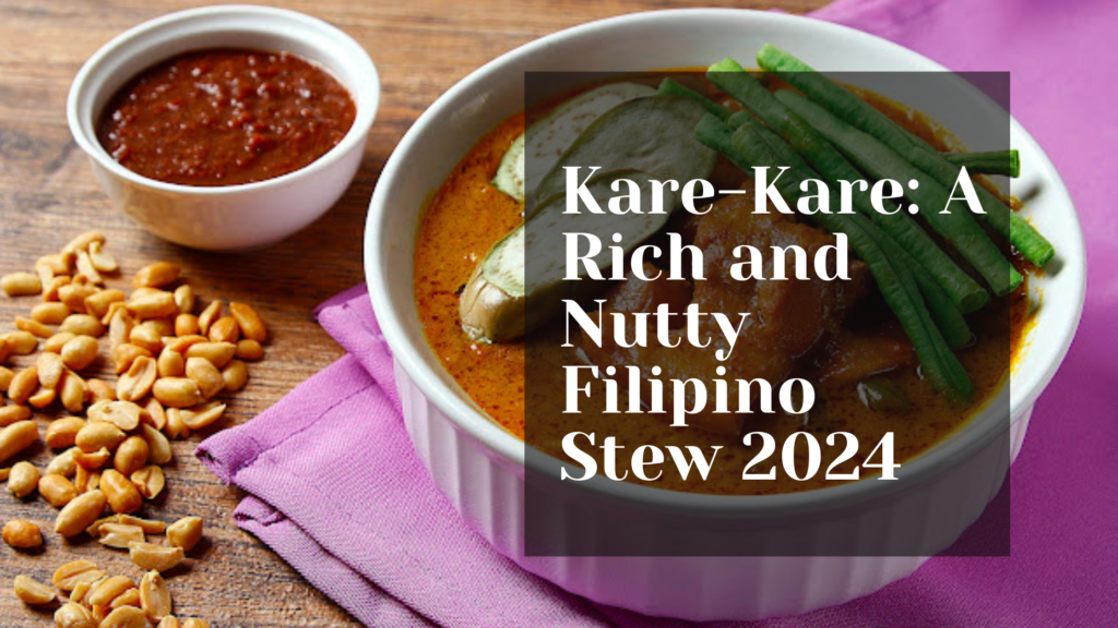 Kare-Kare: A Rich and Nutty Filipino Stew 2024